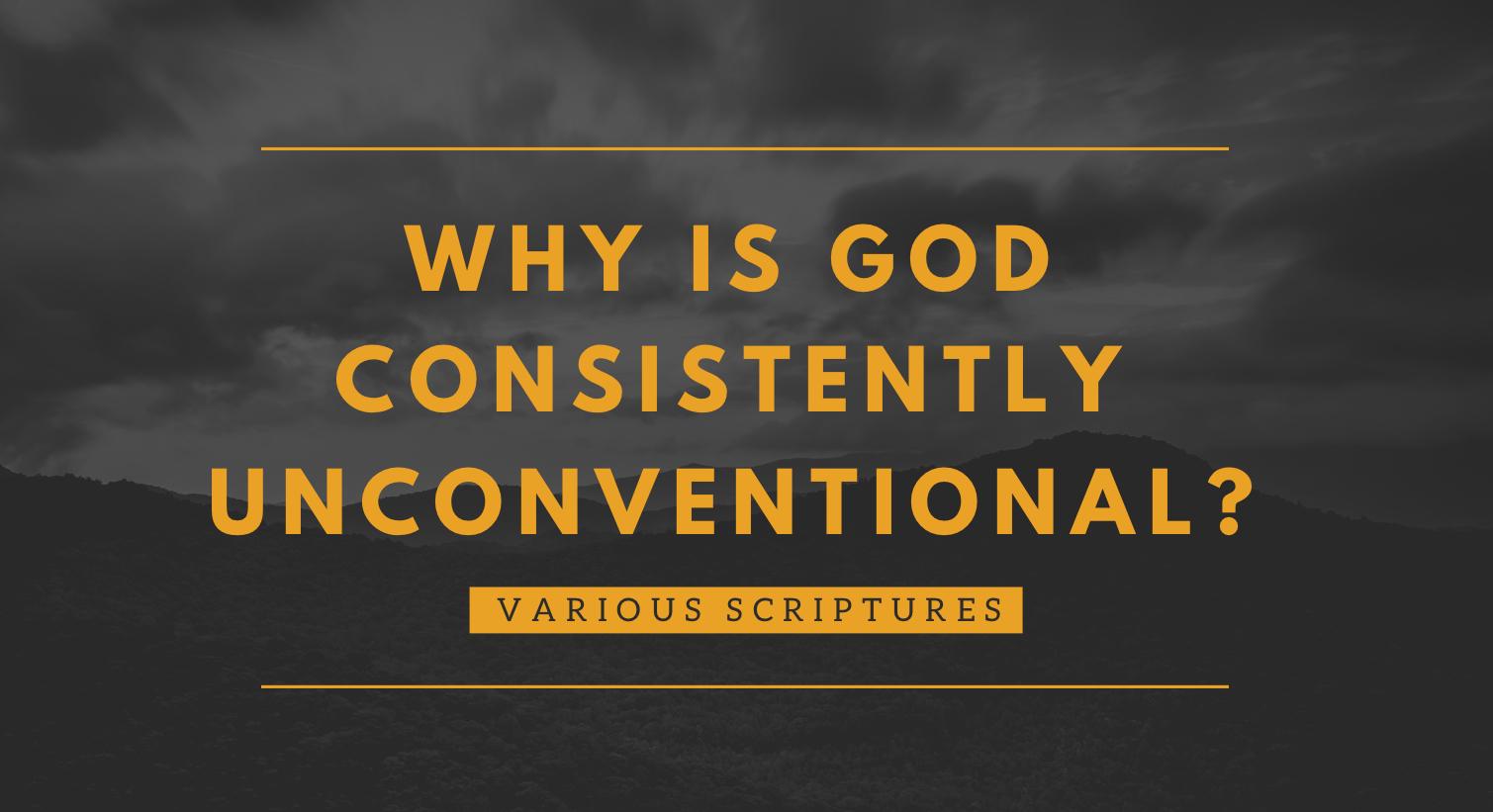 Why Is God Consistently Unconventional? (Audio)